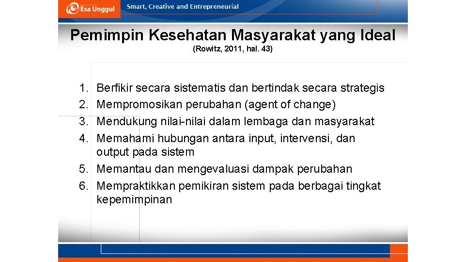 Pemimpin Kesehatan Masyarakat yang Ideal (Rowitz, 2011, hal. 43) 1. 2. 3. 4. Berfikir