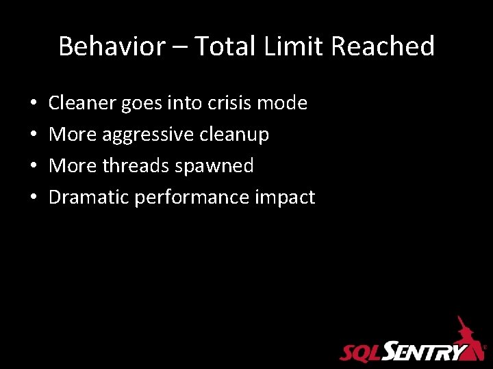 Behavior – Total Limit Reached • • Cleaner goes into crisis mode More aggressive Behavior – Total Limit Reached • • Cleaner goes into crisis mode More aggressive
