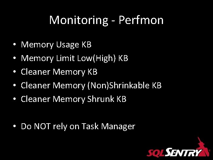 Monitoring - Perfmon • • • Memory Usage KB Memory Limit Low(High) KB Cleaner Monitoring - Perfmon • • • Memory Usage KB Memory Limit Low(High) KB Cleaner