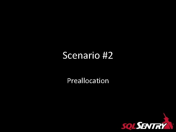 Scenario #2 Preallocation Scenario #2 Preallocation