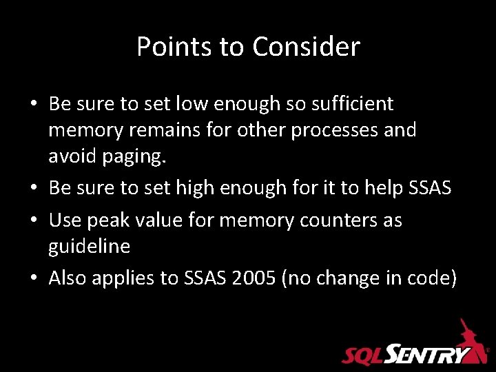 Points to Consider • Be sure to set low enough so sufficient memory remains Points to Consider • Be sure to set low enough so sufficient memory remains