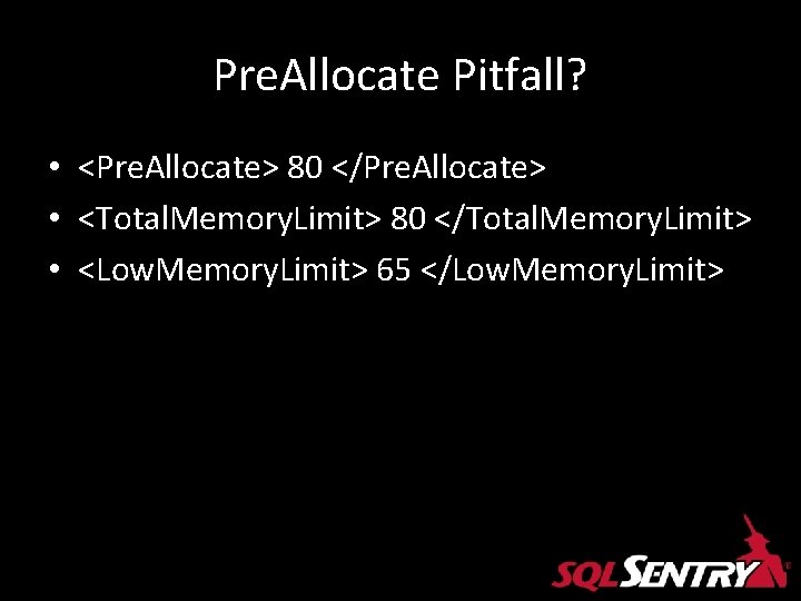 Pre. Allocate Pitfall? • <Pre. Allocate> 80 </Pre. Allocate> • <Total. Memory. Limit> 80 Pre. Allocate Pitfall? • <Pre. Allocate> 80 </Pre. Allocate> • <Total. Memory. Limit> 80