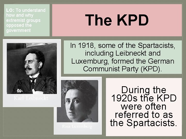 LO: To understand how and why extremist groups opposed the government The KPD In LO: To understand how and why extremist groups opposed the government The KPD In