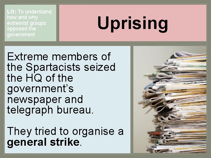 LO: To understand how and why extremist groups opposed the government Uprising Extreme members LO: To understand how and why extremist groups opposed the government Uprising Extreme members