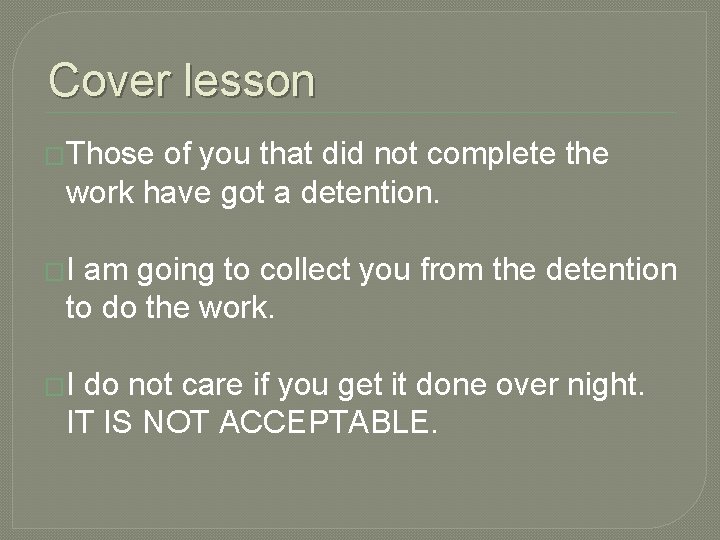 Cover lesson �Those of you that did not complete the work have got a Cover lesson �Those of you that did not complete the work have got a