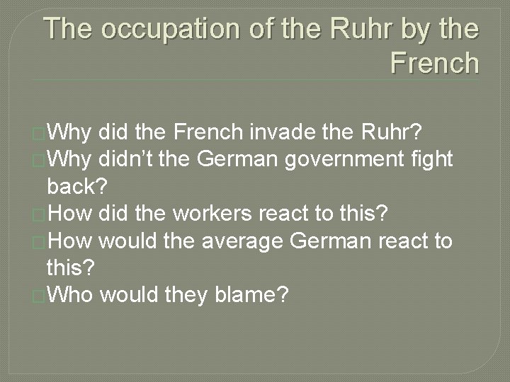 The occupation of the Ruhr by the French �Why did the French invade the The occupation of the Ruhr by the French �Why did the French invade the
