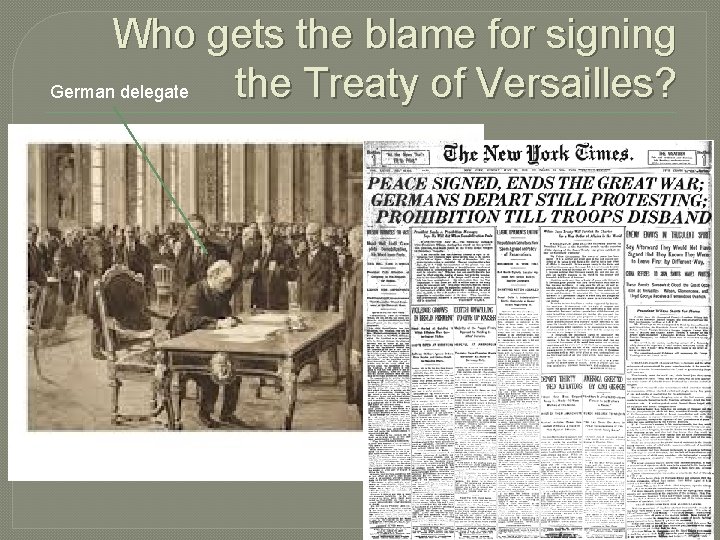 Who gets the blame for signing the Treaty of Versailles? German delegate Who gets the blame for signing the Treaty of Versailles? German delegate