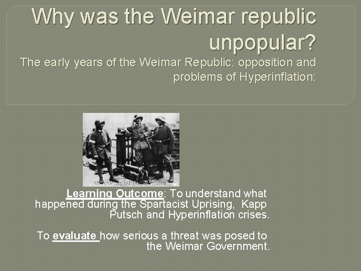 Why was the Weimar republic unpopular? The early years of the Weimar Republic: opposition Why was the Weimar republic unpopular? The early years of the Weimar Republic: opposition