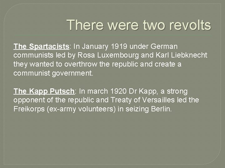 There were two revolts The Spartacists: In January 1919 under German communists led by There were two revolts The Spartacists: In January 1919 under German communists led by