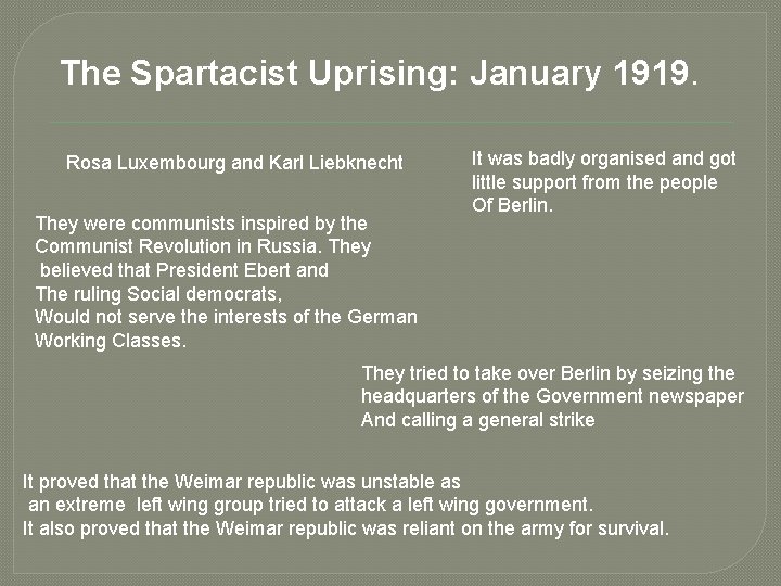 The Spartacist Uprising: January 1919. Rosa Luxembourg and Karl Liebknecht They were communists inspired The Spartacist Uprising: January 1919. Rosa Luxembourg and Karl Liebknecht They were communists inspired