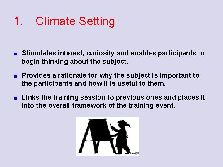1. Climate Setting Stimulates interest, curiosity and enables participants to begin thinking about the