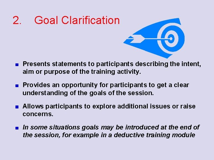 2. Goal Clarification Presents statements to participants describing the intent, aim or purpose of