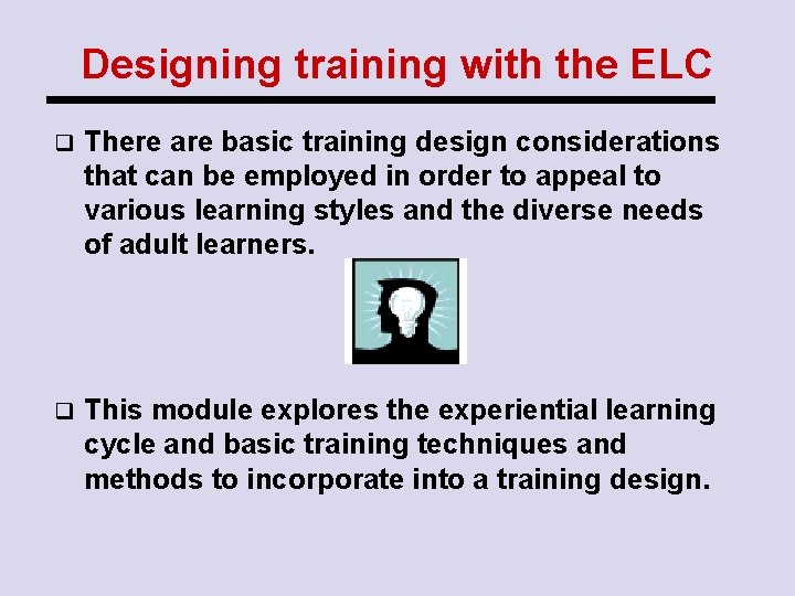 Designing training with the ELC q There are basic training design considerations that can