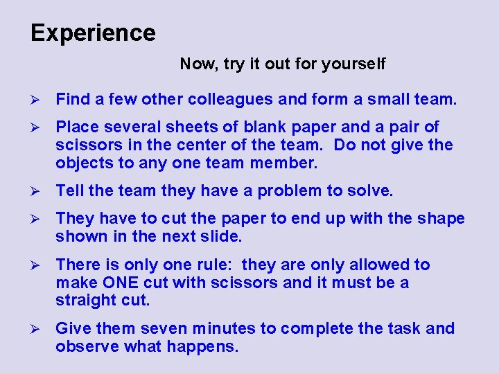 Experience Now, try it out for yourself Ø Find a few other colleagues and
