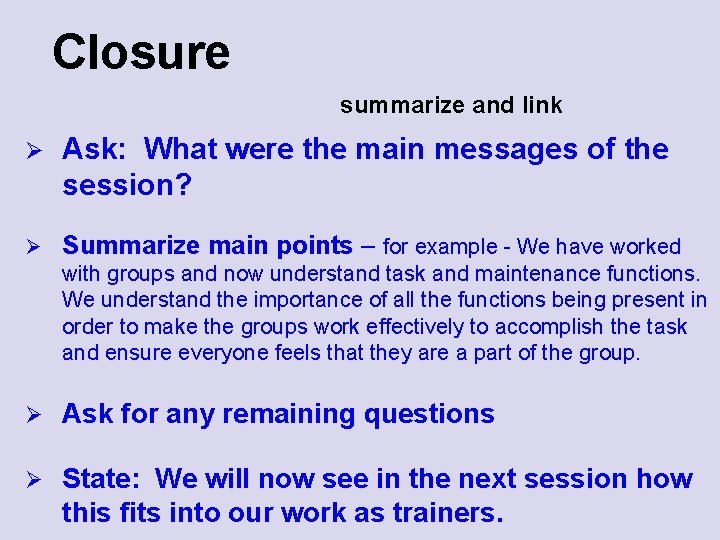 Closure summarize and link Ø Ask: What were the main messages of the session?