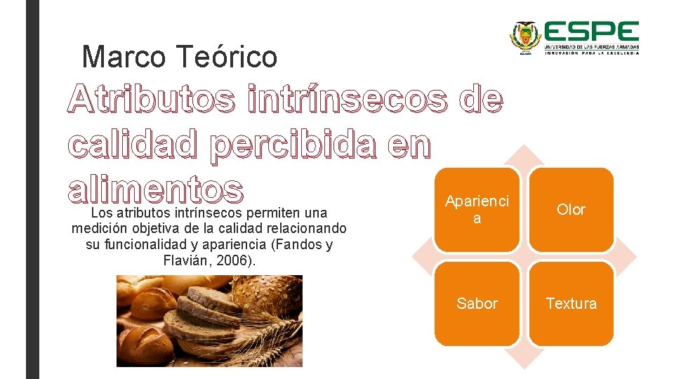 Marco Teórico Atributos intrínsecos de calidad percibida en alimentos Aparienci Los atributos intrínsecos permiten