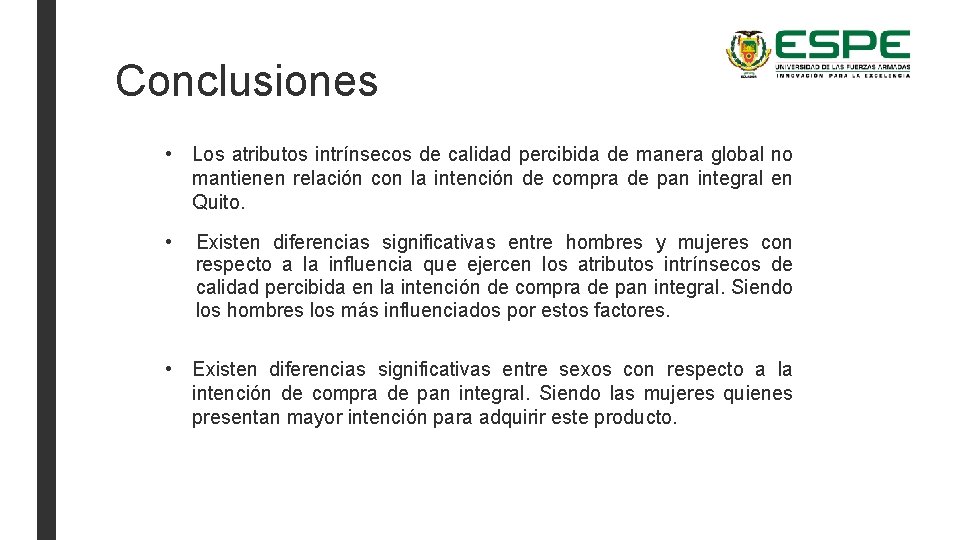 Conclusiones • Los atributos intrínsecos de calidad percibida de manera global no mantienen relación