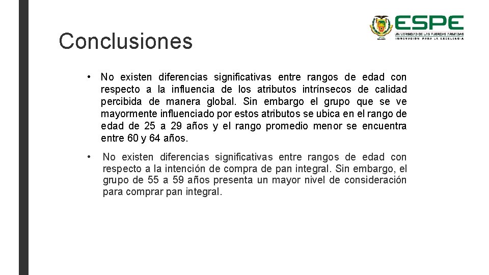 Conclusiones • No existen diferencias significativas entre rangos de edad con respecto a la