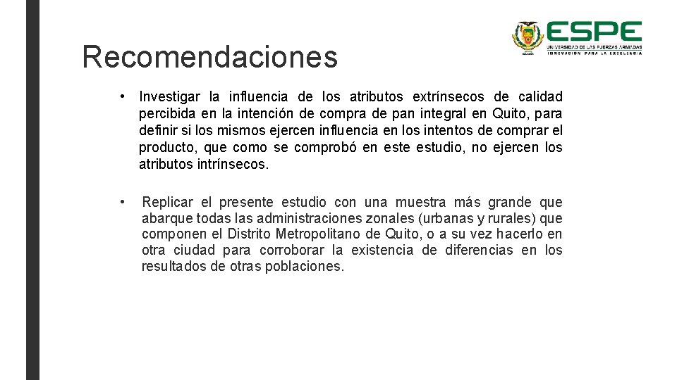 Recomendaciones • Investigar la influencia de los atributos extrínsecos de calidad percibida en la