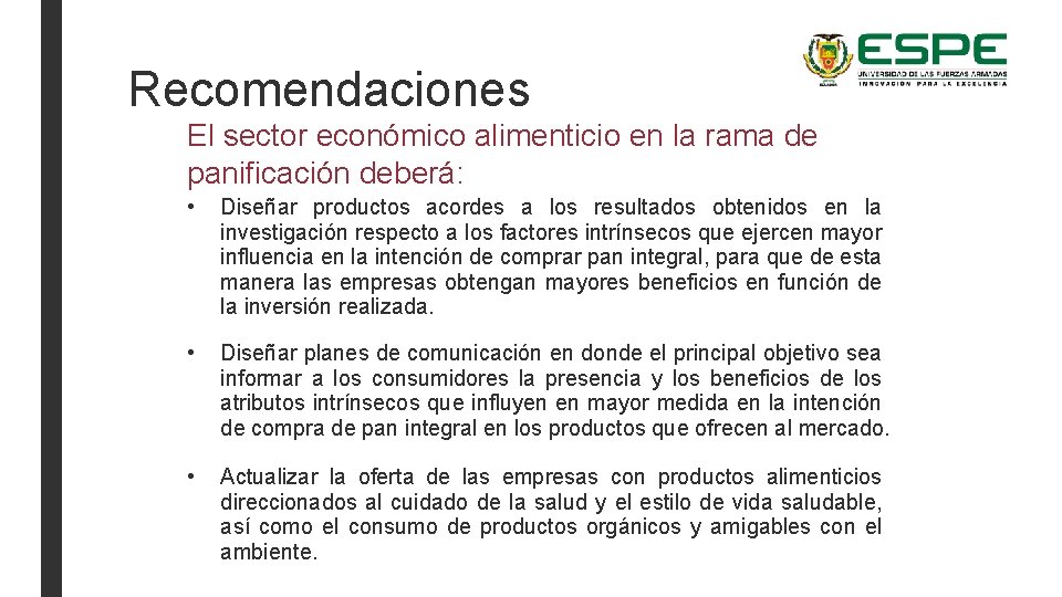 Recomendaciones El sector económico alimenticio en la rama de panificación deberá: • Diseñar productos