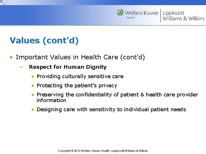 Values (cont’d) • Important Values in Health Care (cont’d) – Respect for Human Dignity