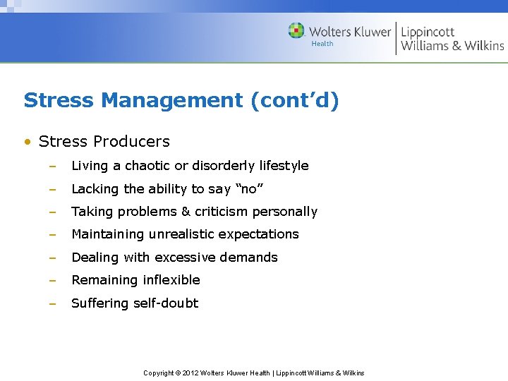 Stress Management (cont’d) • Stress Producers – Living a chaotic or disorderly lifestyle –