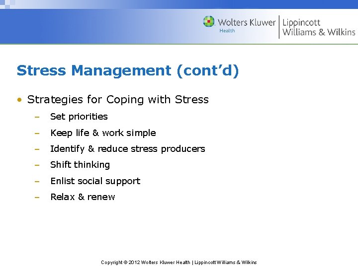 Stress Management (cont’d) • Strategies for Coping with Stress – Set priorities – Keep