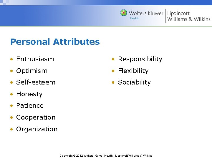 Personal Attributes • Enthusiasm • Responsibility • Optimism • Flexibility • Self-esteem • Sociability