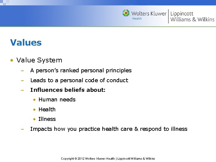 Values • Value System – A person’s ranked personal principles – Leads to a