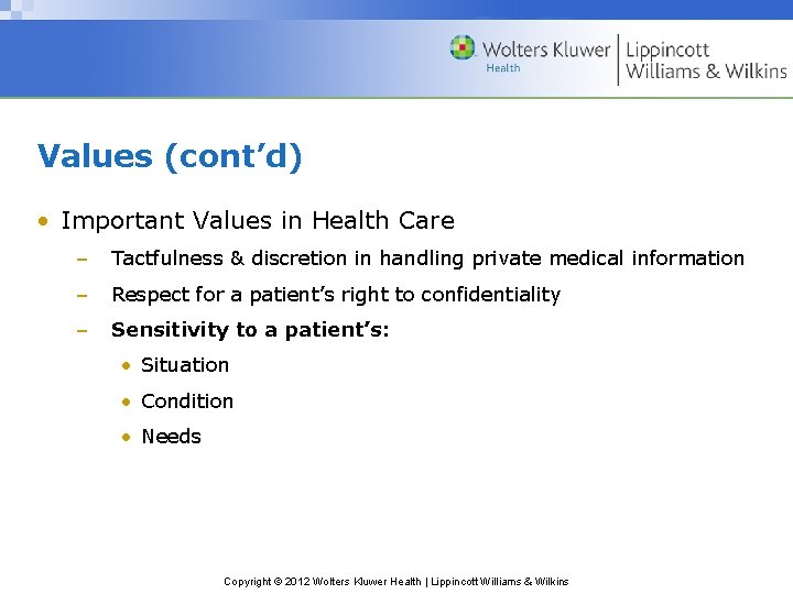 Values (cont’d) • Important Values in Health Care – Tactfulness & discretion in handling