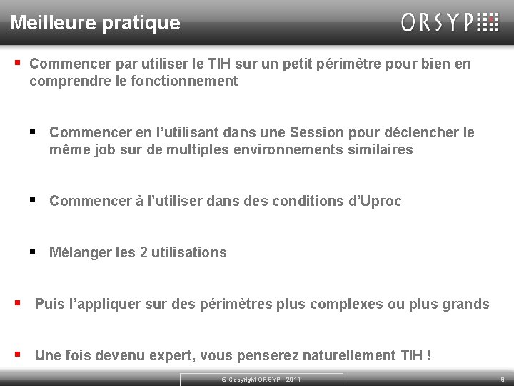 Meilleure pratique § Commencer par utiliser le TIH sur un petit périmètre pour bien