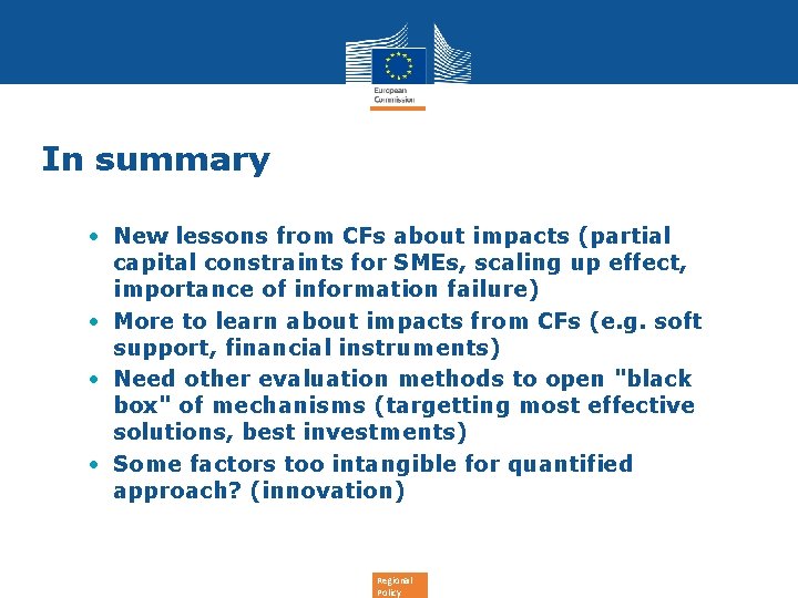 In summary • New lessons from CFs about impacts (partial capital constraints for SMEs,