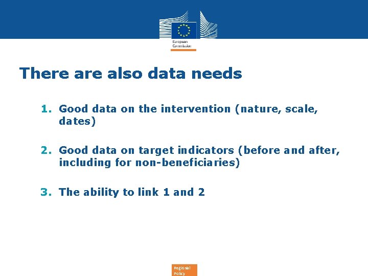 There also data needs 1. Good data on the intervention (nature, scale, dates) 2.