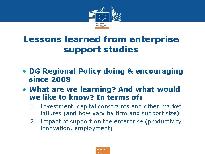 Lessons learned from enterprise support studies • DG Regional Policy doing & encouraging since