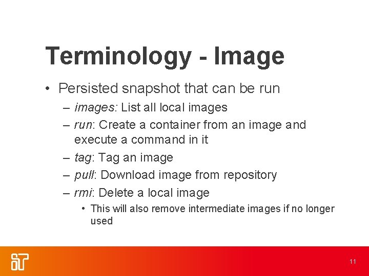 Terminology - Image • Persisted snapshot that can be run – images: List all