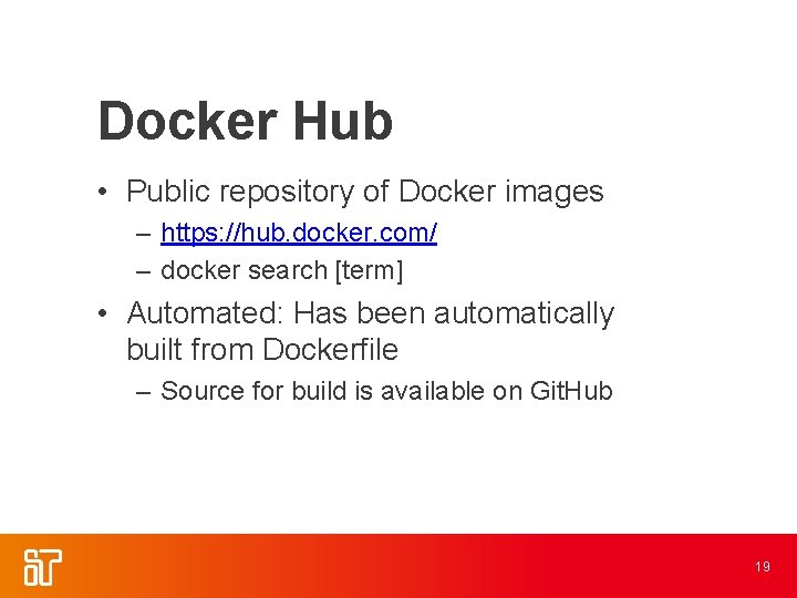 Docker Hub • Public repository of Docker images – https: //hub. docker. com/ –