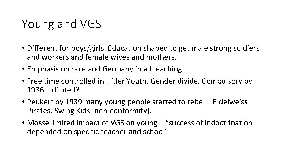Young and VGS • Different for boys/girls. Education shaped to get male strong soldiers