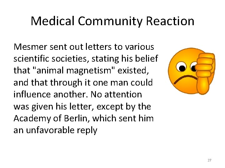 Medical Community Reaction Mesmer sent out letters to various scientific societies, stating his belief