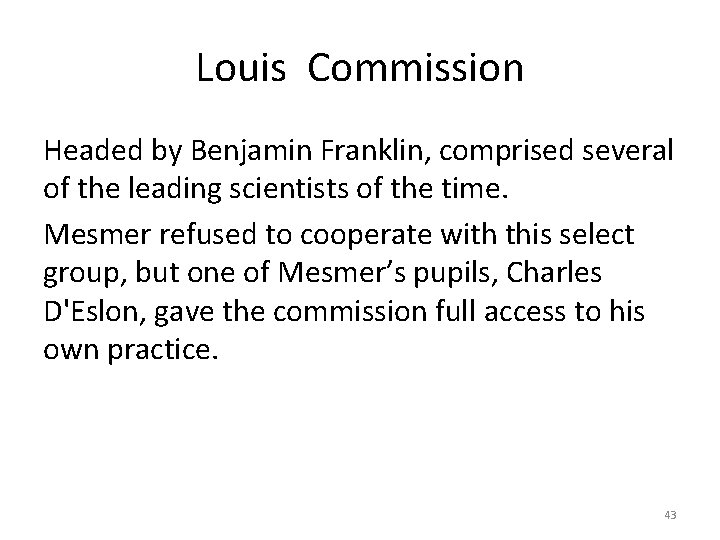 Louis Commission Headed by Benjamin Franklin, comprised several of the leading scientists of the