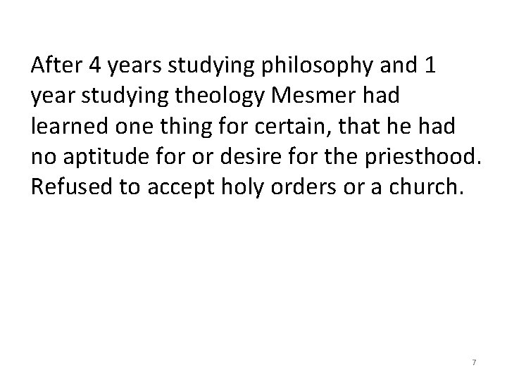 After 4 years studying philosophy and 1 year studying theology Mesmer had learned one After 4 years studying philosophy and 1 year studying theology Mesmer had learned one