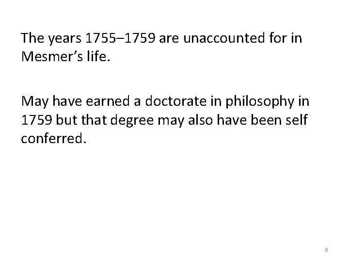 The years 1755– 1759 are unaccounted for in Mesmer’s life. May have earned a The years 1755– 1759 are unaccounted for in Mesmer’s life. May have earned a