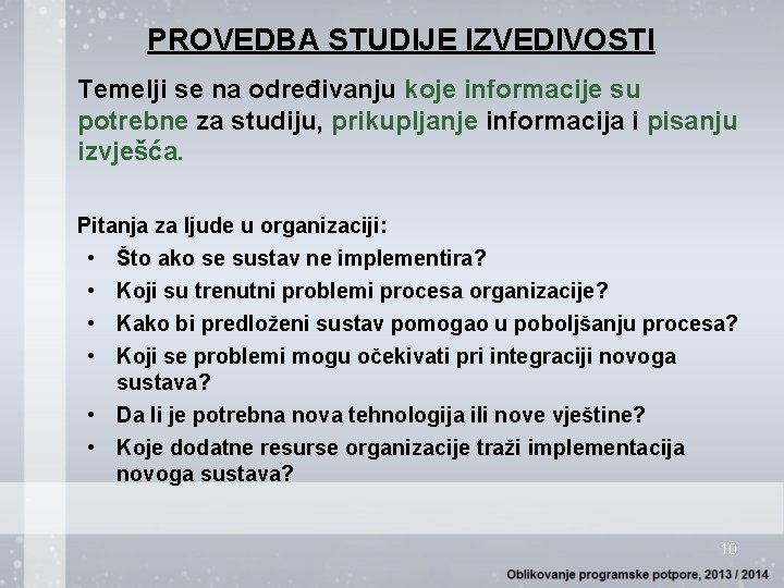 PROVEDBA STUDIJE IZVEDIVOSTI Temelji se na određivanju koje informacije su potrebne za studiju, prikupljanje