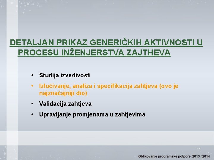 DETALJAN PRIKAZ GENERIČKIH AKTIVNOSTI U PROCESU INŽENJERSTVA ZAJTHEVA • Studija izvedivosti • Izlučivanje, analiza