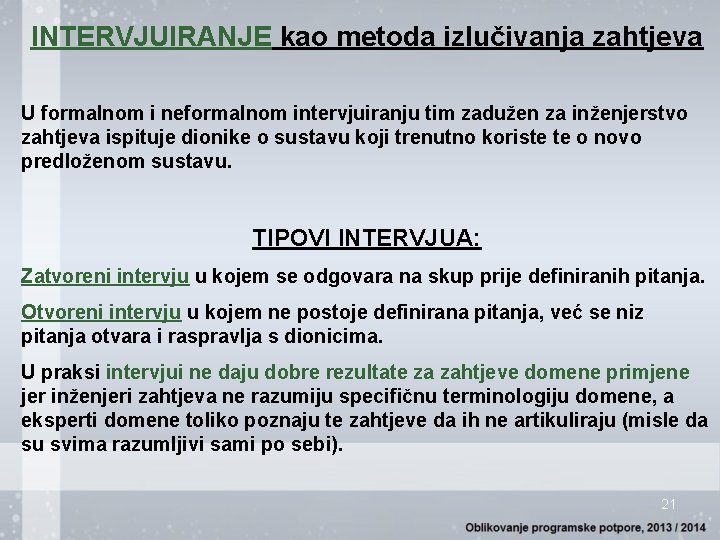 INTERVJUIRANJE kao metoda izlučivanja zahtjeva U formalnom i neformalnom intervjuiranju tim zadužen za inženjerstvo