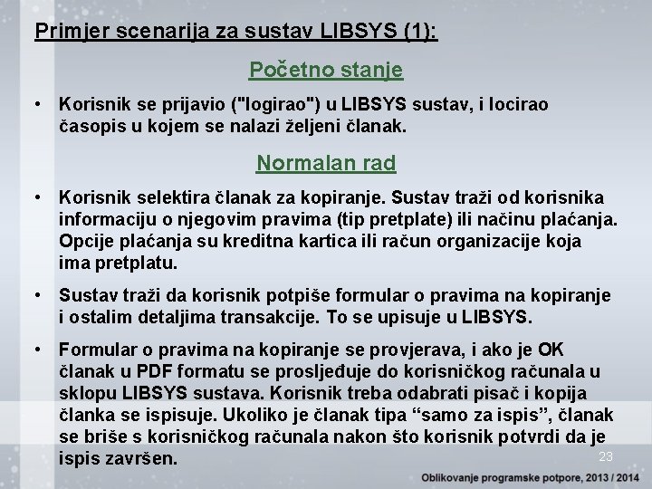 Primjer scenarija za sustav LIBSYS (1): Početno stanje • Korisnik se prijavio ("logirao") u