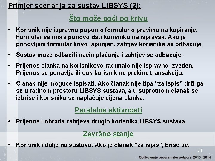 Primjer scenarija za sustav LIBSYS (2): Što može poći po krivu • Korisnik nije