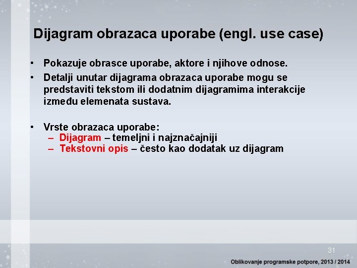 Dijagram obrazaca uporabe (engl. use case) • Pokazuje obrasce uporabe, aktore i njihove odnose.