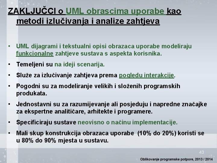 ZAKLJUČCI o UML obrascima uporabe kao metodi izlučivanja i analize zahtjeva • UML dijagrami
