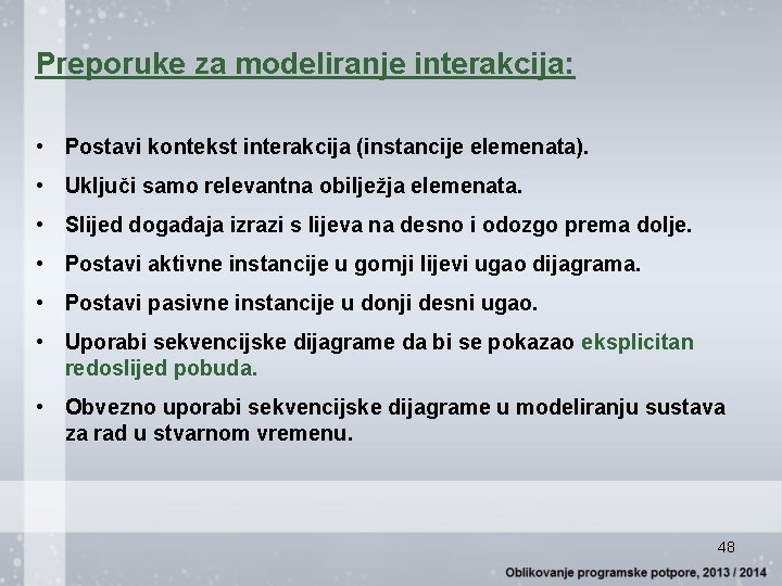 Preporuke za modeliranje interakcija: • Postavi kontekst interakcija (instancije elemenata). • Uključi samo relevantna