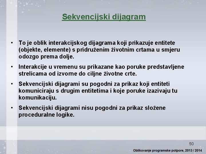 Sekvencijski dijagram • To je oblik interakcijskog dijagrama koji prikazuje entitete (objekte, elemente) s